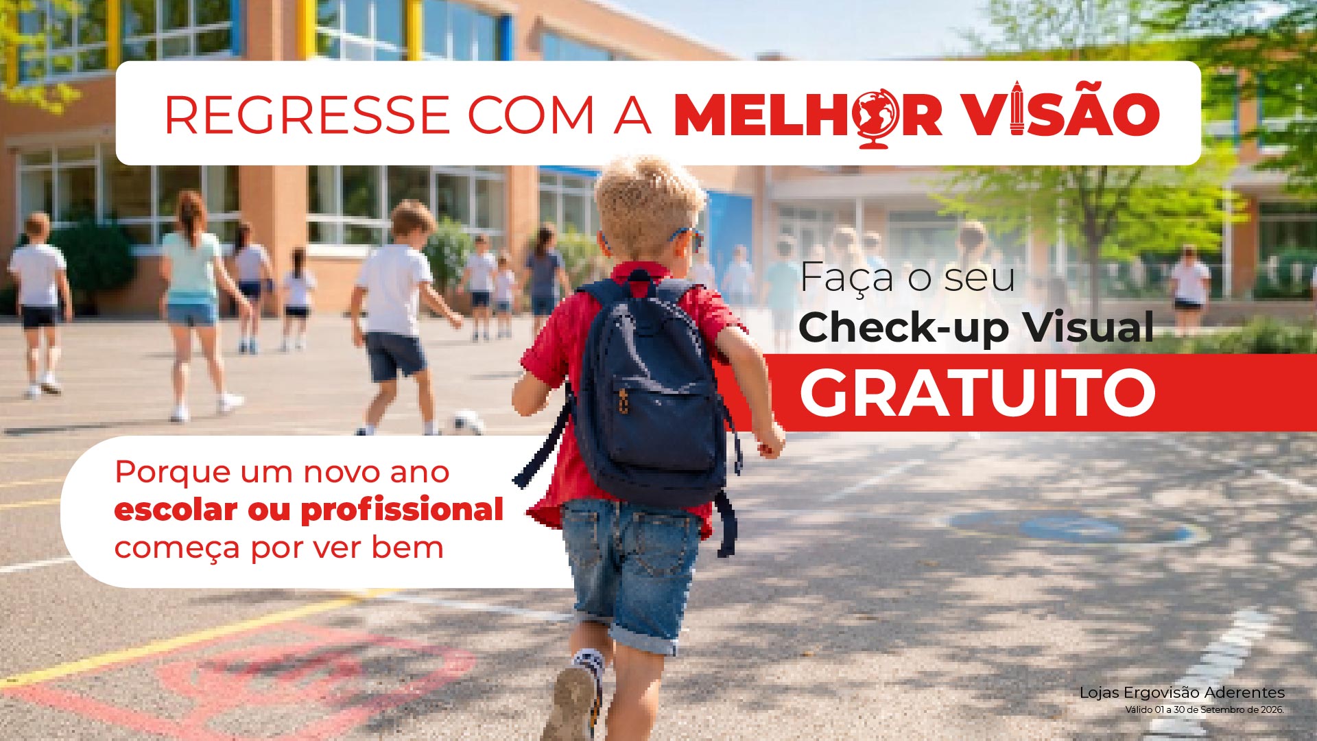 Regresse com a melhor visão - Faça o seu Check-up Visual gratuito. Lojas Ergovisão aderentes. Válido de 01 a 30 de Setembro de 2026.